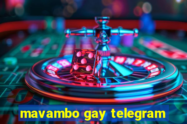 mavambo gay telegram